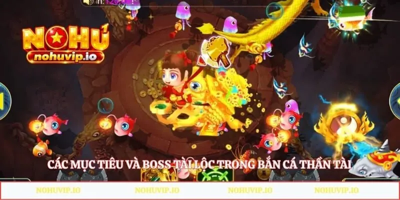 Các mục tiêu và boss tài lộc trong bắn cá thần tài