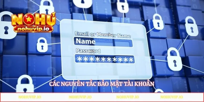 Các nguyên tắc bảo mật tài khoản