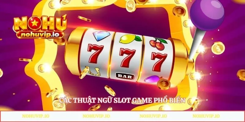 Các thuật ngữ slot game phổ biến