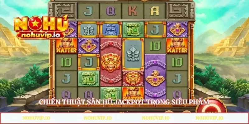 Chiến thuật săn hũ Jackpot trong siêu phẩm
