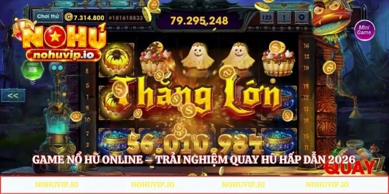 Game Nổ Hũ Online – Trải Nghiệm Quay Hũ Hấp Dẫn 2026