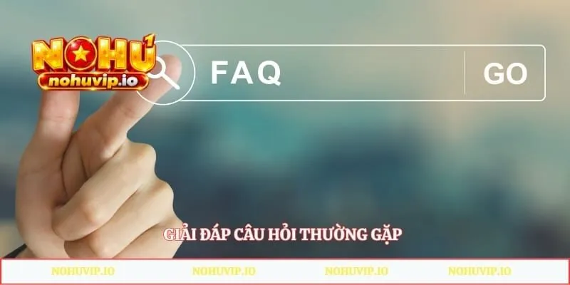 NOHU Giải đáp câu hỏi thường gặp