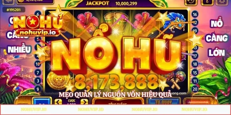 Nổ Hũ Jackpot - Bí Quyết Săn Quỹ Thưởng Khủng Cho Thành Viên Mẹo quản lý nguồn vốn hiệu quả