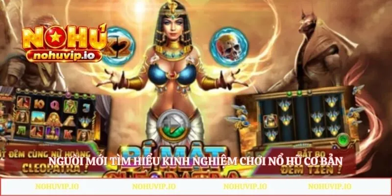 Người mới tìm hiểu kinh nghiệm chơi nổ hũ cơ bản