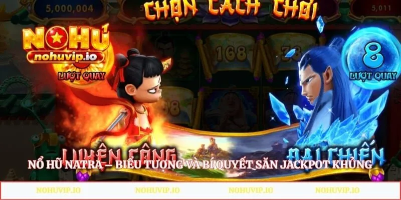 Nổ Hũ Natra – Biểu Tượng Và Bí Quyết Săn Jackpot Khủng